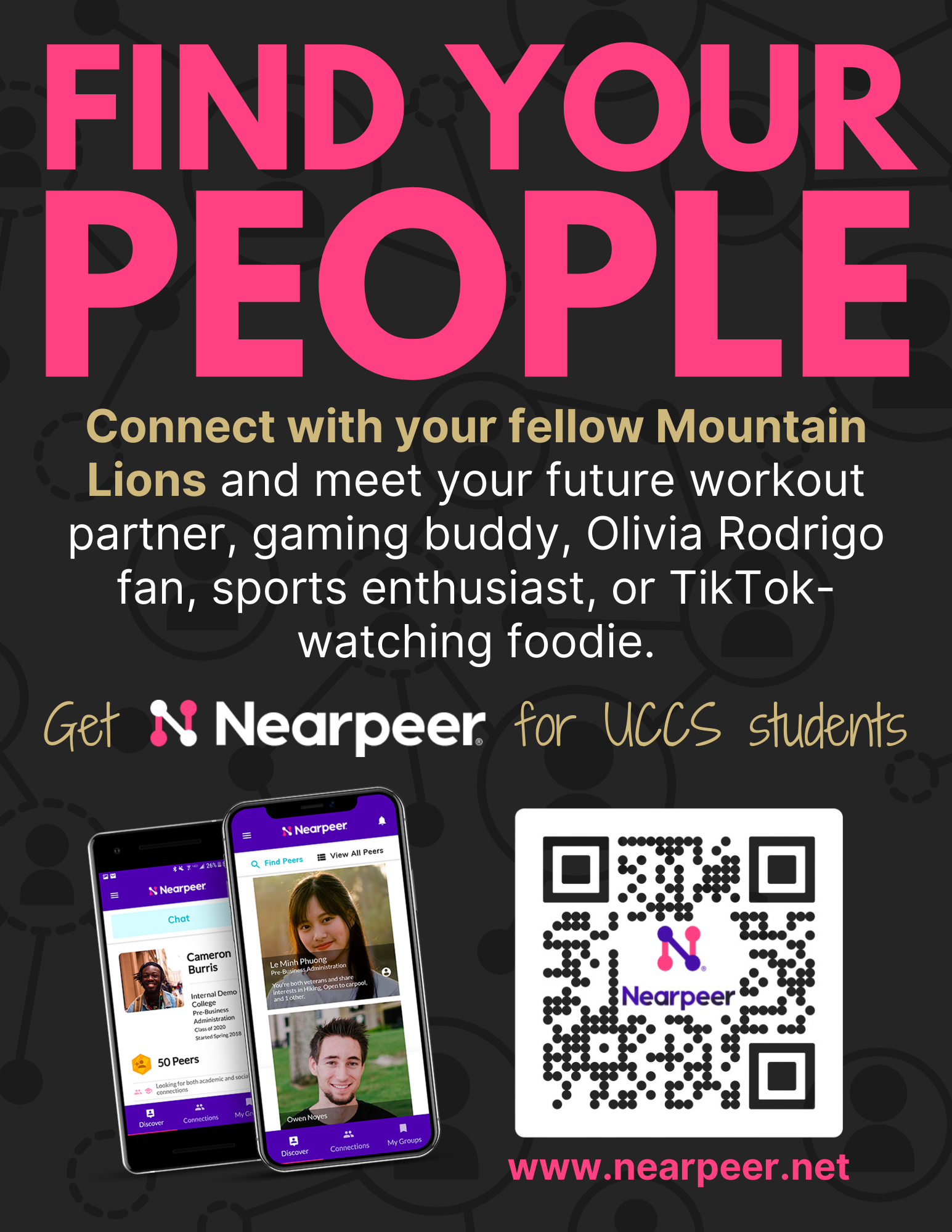 Find your people. Connect with your fellow mountain lions and meet your future workout partner, gaming buddym Olivia Rodrigo fan, sports enthusiast, or TikTok watching foodie. Get Nearpeer for UCCS students.